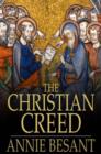 Image for The Christian Creed: Or, What it is Blasphemy to Deny