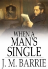 Image for When a Man&#39;s Single: A Tale of Literary Life
