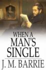 Image for When a Man&#39;s Single: A Tale of Literary Life