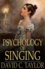 Image for The Psychology of Singing: A Rational Method of Voice Culture Based on a Scientific Analysis of All Systems, Ancient and Modern