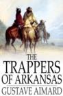 Image for The Trappers of Arkansas: Or, The Royal Heart