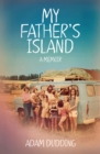 Image for My Father&#39;s Island: a Memoir