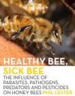 Image for Healthy bee, sick bee  : the influence of parasites, pathogens, predators and pesticides on honey bees