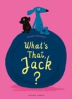 Image for What&#39;s that, Jack?