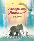 Image for Have You Seen Dinosaur?