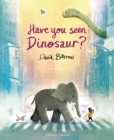 Image for Have You Seen Dinosaur?