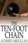 Image for The Ten-Foot Chain: Or, Can Love Survive the Shackles?