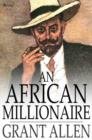 Image for An African Millionaire: Episodes in the Life of the Illustrious Colonel Clay
