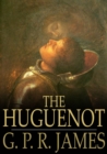 Image for Huguenot: A Tale of the French Protestants