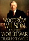 Image for Woodrow Wilson and the World War: A Chronicle of Our Own Times