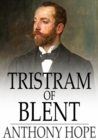 Image for Tristram of Blent: An Episode in the Story of an Ancient House