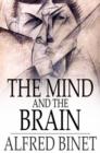 Image for The Mind and the Brain: Being the Authorised Translation of L&#39;Ame et le Corps
