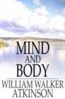 Image for Mind and Body: Or, Mental States and Physical Conditions