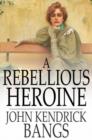 Image for A Rebellious Heroine