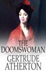 Image for The Doomswoman: An Historical Romance of Old California