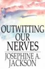 Image for Outwitting Our Nerves: A Primer of Psychotherapy