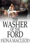 Image for The Washer of the Ford: Legendary Moralities and Barbaric Tales