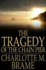 Image for The Tragedy of the Chain Pier