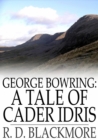 Image for George Bowring: A Tale of Cader Idris: From &#39;Slain by the Doones&#39;