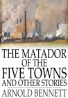 Image for The Matador of the Five Towns and Other Stories
