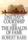 Image for One Day&#39;s Courtship and The Heralds of Fame