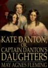 Image for Kate Danton, or, Captain Danton&#39;s Daughters: A Novel