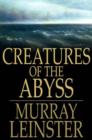 Image for Creatures of the Abyss: Or, The Listeners