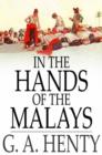 Image for In the Hands of the Malays: And Other Stories