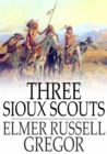 Image for Three Sioux Scouts: Epub