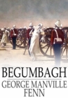 Image for Begumbagh: A Tale of the Indian Mutiny, and Three Other Short Stories