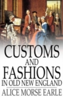 Image for Customs and Fashions in Old New England