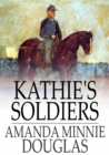 Image for Kathie&#39;s Soldiers