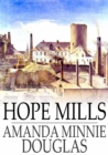 Image for Hope Mills: Or Between Friend and Sweetheart
