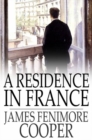 Image for A Residence in France: With an Excursion up the Rhine, and a Second Visit to Switzerland