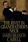 Image for The Rivet in Grandfather&#39;s Neck: A Comedy of Limitations