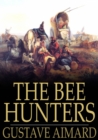 Image for The Bee Hunters: A Tale of Adventure