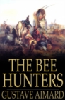 Image for The Bee Hunters: A Tale of Adventure