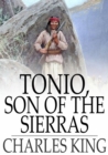Image for Tonio, Son of the Sierras: A Story of the Apache War