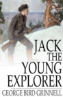 Image for Jack the Young Explorer: A Boy&#39;s Experiences in the Unknown Northwest
