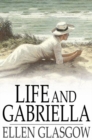 Image for Life and Gabriella: The Story of a Woman&#39;s Courage