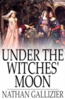 Image for Under the Witches&#39; Moon: A Romantic Tale of Medieval Rome