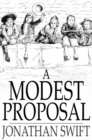 Image for Modest Proposal: For Preventing the Children of Poor People in Ireland, from Being a Burden on Their Parents or Country, and for Making Them Beneficial to the Publick