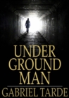 Image for Underground Man: Fragment d&#39;histoire future
