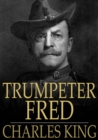 Image for Trumpeter Fred: A Story of the Plains