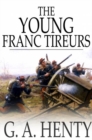 Image for Young Franc-Tireurs: And Their Adventures in the Franco-Prussian War