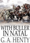 Image for With Buller in Natal: Or, A Born Leader