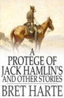 Image for Protegee of Jack Hamlin&#39;s and Other Stories