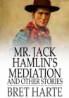 Image for Mr. Jack Hamlin&#39;s Mediation and Other Stories