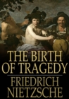 Image for The Birth of Tragedy: Or Hellenism and Pessimism