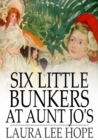 Image for Six Little Bunkers at Aunt Jo&#39;s